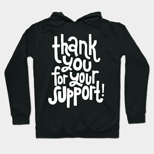 Thank You For Your Support! - Motivational Positive Quote (White) Hoodie by bigbikersclub